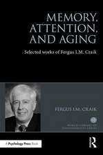 Memory, Attention, and Aging: Selected Works of Fergus I. M. Craik