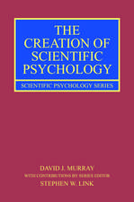 The Creation of Scientific Psychology