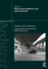 Urban Latin America: Images, Words, Flows and the Built Environment