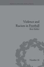 Violence and Racism in Football: Politics and Cultural Conflict in British Society, 1968–1998