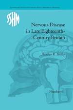 Nervous Disease in Late Eighteenth-Century Britain: The Reality of a Fashionable Disorder