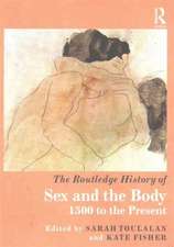 The Routledge History of Sex and the Body: 1500 to the Present