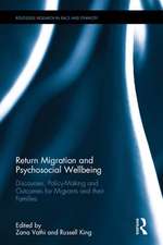 Return Migration and Psychosocial Wellbeing: Discourses, Policy-Making and Outcomes for Migrants and their Families