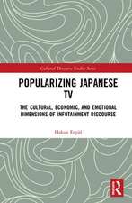 Popularizing Japanese TV: The Cultural, Economic, and Emotional Dimensions of Infotainment Discourse