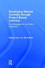 Developing Natural Curiosity through Project-Based Learning: Five Strategies for the PreK–3 Classroom