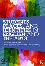 Students, Places and Identities in English and the Arts: Creative Spaces in Education