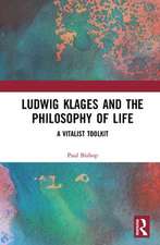 Ludwig Klages and the Philosophy of Life: A Vitalist Toolkit