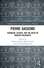 Pierre Gassendi: Humanism, Science, and the Birth of Modern Philosophy