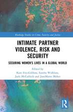 Intimate Partner Violence, Risk and Security: Securing Women’s Lives in a Global World