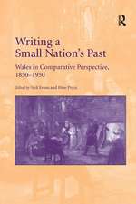 Writing a Small Nation's Past: Wales in Comparative Perspective, 1850–1950