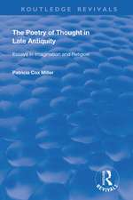 The Poetry of Thought in Late Antiquity: Essays in Imagination and Religion