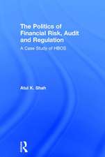 The Politics of Financial Risk, Audit and Regulation: A Case Study of HBOS