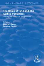 The Crisis of 1614 and The Addled Parliament: Literary and Historical Perspectives