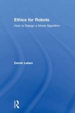 Ethics for Robots: How to Design a Moral Algorithm