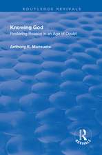 Knowing God: Restoring Reason in an Age of Doubt