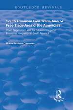 South American Free Trade Area or Free Trade Area of the Americas?: Open Regionalism and the Future of Regional Economic Integration in South America