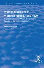 Women Musicians in Victorian Fiction, 1860-1900: Representations of Music, Science and Gender in the Leisured Home