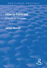 How to Forecast: A Guide for Business: A Guide for Business