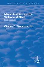 Maya Identities and the Violence of Place: Borders Bleed