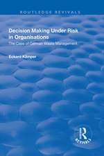 Decision Making Under Risk in Organisations: The Case of German Waste Management