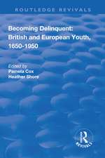 Becoming Delinquent: British and European Youth, 1650–1950