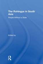 The Rohingya in South Asia: People Without a State