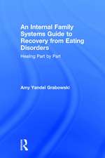 An Internal Family Systems Guide to Recovery from Eating Disorders: Healing Part by Part