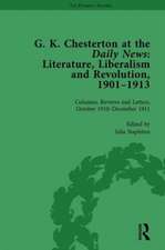 G K Chesterton at the Daily News, Part II, vol 7: Literature, Liberalism and Revolution, 1901-1913