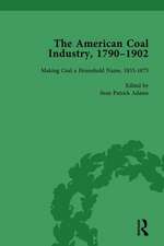 The American Coal Industry 1790–1902, Volume II: Making Coal a Household Name, 1835-1875