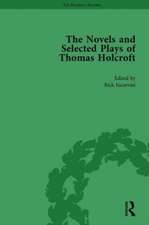 The Novels and Selected Plays of Thomas Holcroft Vol 1