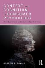 Context and Cognition in Consumer Psychology: How Perception and Emotion Guide Action