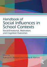 Handbook of Social Influences in School Contexts: Social-Emotional, Motivation, and Cognitive Outcomes