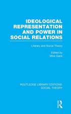 Ideological Representation and Power in Social Relations (RLE Social Theory): Literary and Social Theory