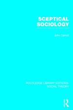 Sceptical Sociology (RLE Social Theory)