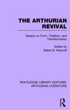 The Arthurian Revival: Essays on Form, Tradition, and Transformation