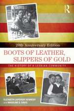 Boots of Leather, Slippers of Gold: The History of a Lesbian Community