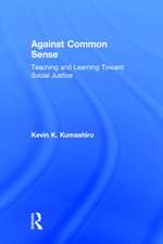 Against Common Sense: Teaching and Learning Toward Social Justice