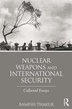 Nuclear Weapons and International Security: Collected Essays