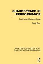 Shakespeare in Performance: Castings and Metamorphoses