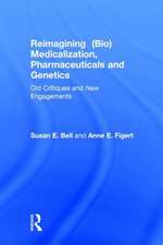 Reimagining (Bio)Medicalization, Pharmaceuticals and Genetics: Old Critiques and New Engagements