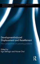 Development-Induced Displacement and Resettlement: New perspectives on persisting problems