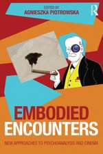 Embodied Encounters: New approaches to psychoanalysis and cinema