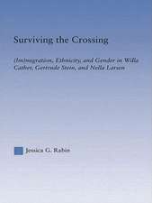 Surviving the Crossing: (Im)migration, Ethnicity, and Gender in Willa Cather, Gertrude Stein, and Nella Larsen