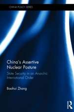 China's Assertive Nuclear Posture: State Security in an Anarchic International Order