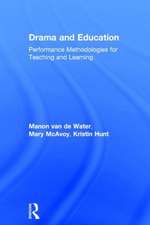 Drama and Education: Performance Methodologies for Teaching and Learning