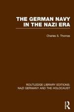 The German Navy in the Nazi Era (RLE Nazi Germany & Holocaust)