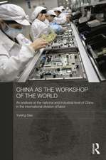 China as the Workshop of the World: An Analysis at the National and Industrial Level of China in the International Division of Labor