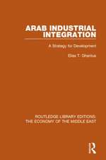 Arab Industrial Integration (RLE Economy of Middle East): A Strategy for Development