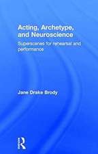 Acting, Archetype, and Neuroscience: Superscenes for Rehearsal and Performance