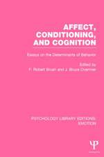 Affect, Conditioning, and Cognition (PLE: Emotion): Essays on the Determinants of Behavior